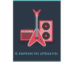 Il Quaderno Del Chitarrista: per Musicisti professionisti e non; oltre 100 pagine con Tabs, Pentagrammi, Box accordi e fogli per scrivere il tuo canzoniere. Ideale per studenti e insegnanti.
