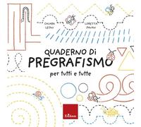 Il quaderno del pregrafismo per tutti e tutte. Con schede operative