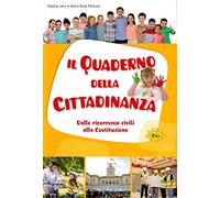 Il quaderno della cittadinanza. Dalle ricorrenze civili alla costituzione. Per la Scuola elementare