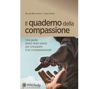 Il quaderno della compassione. Una guida passo dopo passo per svi