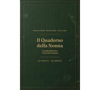 Il Quaderno della Nonna: Le regole della casa, le tradizioni popolari e il perché di ognuna
