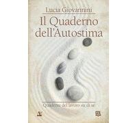 Il quaderno dell'autostima. Quaderni del lavoro su di sé