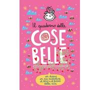 Il quaderno delle Cose Belle. Un diario in cui custodire il bello e il buono della vita