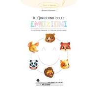 Il quaderno delle emozioni. Attività per conoscere le emozioni divertendosi. Nuova ediz.