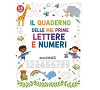 IL QUADERNO DELLE MIE PRIME LETTERE E NUMERI: Pregrafismo Completo dai 4 ai 6 Anni: Esercizi con Tratteggi per Imparare la Prescrittura in modo Facile e Divertente