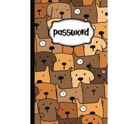 Il Quaderno Delle Password Con Cani: Un diario per organizzare le password e i dati di accesso