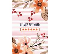 Il Quaderno Delle Password: Rubrica Password Tascabile A6 | Con Indicatori Alfabetici per Non Dimenticare e Organizzare al Meglio Le tue Password | 312 Schede - Formato Piccolo 10×15 Cm