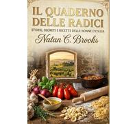 Il Quaderno delle Radici: L' Italia a Tavola