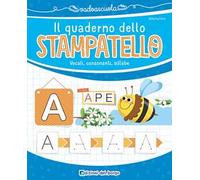 Il quaderno dello stampatello. Vocali, consonanti, sillabe. Ediz. a colori