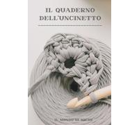 Il quaderno dell'uncinetto: appunti progetti creativi all'uncinetto