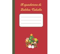 Il quaderno di Babbo Natale: Quaderno a righe - Notebook a righe per appunti, scrivere, dipingere | 76 pagine | Formato 13 x 21 cm | Natale