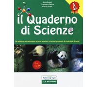 Il quaderno di scienze. Un quaderno per apprendere in modo semplice i prin...
