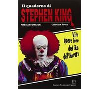 Il quaderno di Stephen King. Vita opere idee del «Re dell'Horror»