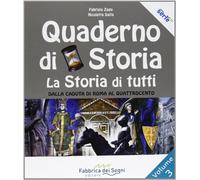 Il quaderno di storia. La storia di tutti. Per la Scuola media. Dalla caduta di Roma al Quattrocento (Vol. 3)