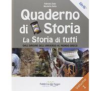 Il quaderno di storia. La storia di tutti. Per la Scuola media. Dall'origine dell'universo al mondo greco (Vol. 1)