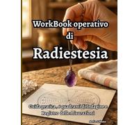 IL QUADERNO OPERATIVO DI RADIESTESIA E QUADRANTI ENERGETICI: Guida Pratica, Schede di Misurazione e Tabella Operativa per Pendolo e Radiestesia