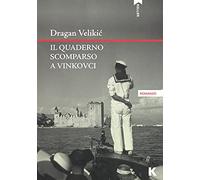 Il quaderno scomparso a Vinkovci - Velikic Dragan