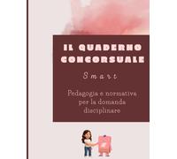 Il quaderno smart concorsuale: Pedagogia e Normativa per la domanda disciplinare