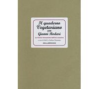 Il quaderno vegetariano con Gianni Rodari. Le ricette fantastiche dell'era ecozoica