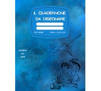 Il Quadernone Da Disegnare: Quaderno da Disegno Fogli Bianchi Verticale, per Adulti e Bambini, Album Disegno Libero, 140 Pagine Bianche Numerate con ... e Scrittura - 21,59 x 27,94 cm (Simile A4)