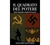 Il Quadrato del Potere: Ideologie, Propaganda, Tragedie del Novecento