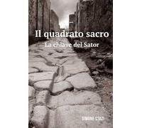 Il quadrato sacro. La chiave del Sator