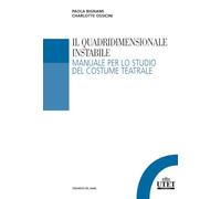 Il quadridimensionale instabile: Manuale per lo studio del costume teatrale