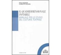 Il quadridimensionale instabile. Manuale per lo studio del costume teatrale