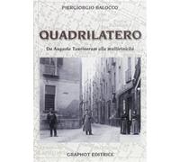 Il quadrilatero. Da Augusta Taurinorum alla multietnicità - Balocco Piergiorgio