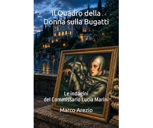 Il Quadro della Donna sulla Bugatti: Le indagini della Commissaria Lucia Marini