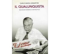 Il qualunquista. Guglielmo Giannini e l'antipolitica