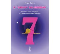 Il quanto alle elementari. Perché e come insegnare la fisica quantistica a...