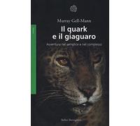 Il quark e il giaguaro. Avventura nel semplice e nel complesso. Nuova ediz.