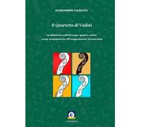 Il quartetto di violini. La didattica collettiva per quattro violini come complemento all'insegnamento strumentale