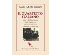 Il quartetto italiano. Una vita in musica. Ediz. italiana e inglese