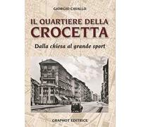 Il quartiere della Crocetta. Dalla chiesa al grande sport