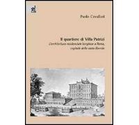 Il quartiere di Villa Patrizi. L'architettura residenziale borghese a Roma, capitale dello Stato liberale