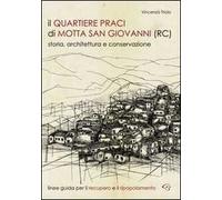 Il quartiere Praci di Motta San Giovanni (RC). Storia, architettura e conservazione. Linee guida per il recupero e il ripopolamento