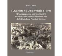 Il quartiere XV Della Vittoria a Roma. Urbanizzazione e sperimentazioni architet