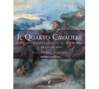 Il quarto cavaliere. L'apocalisse dell'attacco dei gas sul San Michele il 29 giugno 1916