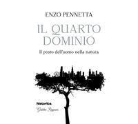 Il quarto dominio. Il posto dell'uomo nella natura - [Historica Edizioni]