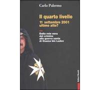 Il quarto livello. 11 settembre 2001 ultimo atto? Dalla rete nera del crimine alla guerra santa di Osama bin Laden