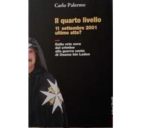 Il quarto livello. 11 settembre 2001 ultimo atto? Dalla rete nera del crimine alla guerra santa di Osama bin Laden