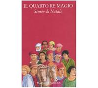Il quarto re magio. Storie di Natale