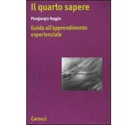Il quarto sapere. Guida all'apprendimento esperenziale. L'apprendimento esperenziale. Vol. 1