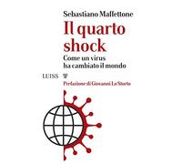 Il quarto shock. Come un virus ha cambiato il mondo
