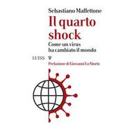 Il quarto shock. Come un virus ha cambiato il mondo