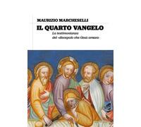 Il quarto Vangelo. La testimonianza del «discepolo che Gesù amava