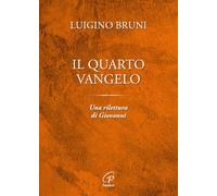 Il quarto Vangelo. Una rilettura di Giovanni