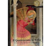 Il Quattrocento in Italia. Da Masaccio a Piero della Francesca: lÕarmonia ritrovata.